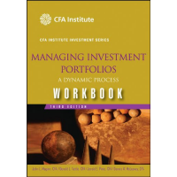 Managing Investment Portfolios Workbook: A Dynamic Process (CFA Institute Investment Series)