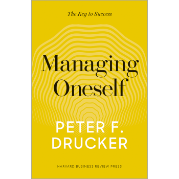 Managing Oneself: (Harvard Business Review Classics)